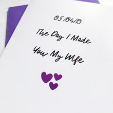 Load image into Gallery viewer, Day I Made You My Wife Anniversary Card, Girlfriend Anniversary Card, Anniversary card for Wife, Personalised card for Husband
