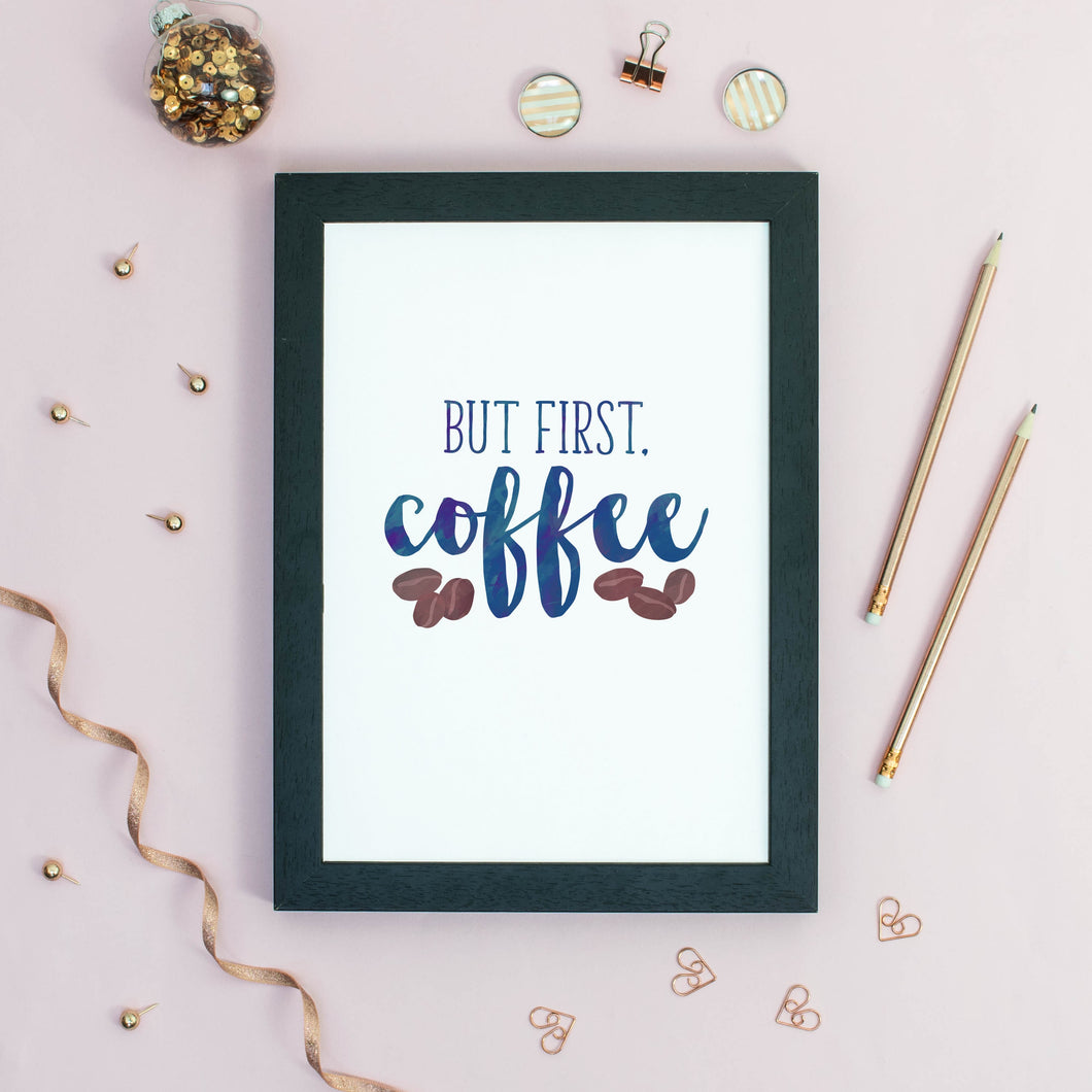 Downloadable But First Coffee Print - Print at Home - A4, A3, A2 - Typography - Interior style print - Motivational quote