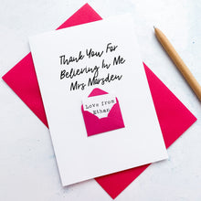 Load image into Gallery viewer, Teacher Thank You Card, Personalised Thank You Teacher Card, Thank you for believing in Me, Teaching Assistant, End Of Term Gift For Teacher