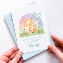 Load image into Gallery viewer, Personalised 1st Birthday As A Daddy Card, Card For Dad, Card For Grandad, From Boy, New Dad Birthday Card, New Grandad Card, Cute Foxes