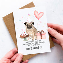 Load image into Gallery viewer, Personalised Pug Birthday Card, Pug Pet Keepsake, From The Dog, From Pets, Pet Lover Gift, Pet Parent, Dog Lover, From Dogs, To my human