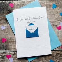 Load image into Gallery viewer, Glad You Were Born Birthday Card