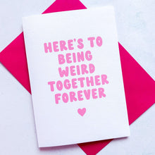 Load image into Gallery viewer, Weird Together Anniversary Card, Husband Anniversary Card, Boyfriend Anniversary Card, Anniversary card Wife, Girlfriend Anniversary Card