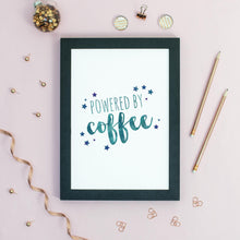 Load image into Gallery viewer, Downloadable Powered by Coffee Print - Print at Home - A4, A3, A2 - Typography - Interior style print - Motivational quote