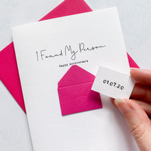 Load image into Gallery viewer, Found My Person Anniversary Card, Husband Anniversary Card, Boyfriend Anniversary Card, Anniversary card for Wife, Special Date