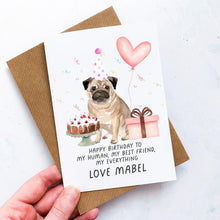 Load image into Gallery viewer, Personalised Pug Birthday Card, Pug Pet Keepsake, From The Dog, From Pets, Pet Lover Gift, Pet Parent, Dog Lover, From Dogs, To my human