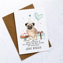 Load image into Gallery viewer, Personalised Pug Birthday Card, Pug Pet Keepsake, From The Dog, From Pets, Pet Lover Gift, Pet Parent, Dog Lover, From Dogs, To my human