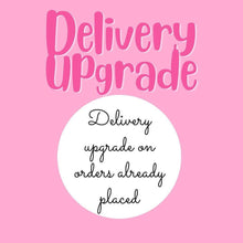 Load image into Gallery viewer, Delivery upgrade on UK orders already placed