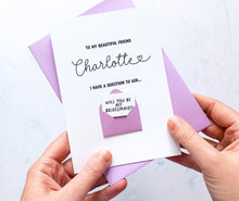 Load image into Gallery viewer, Be My Bridesmaid Card, Personalised Proposal Card, Will You Be My, Wedding Party Card, Bridal Party Proposal, Maid of Honour Card