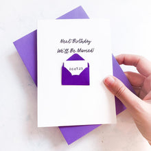 Load image into Gallery viewer, Next birthday we'll be married Card, Card for husband to be, wife to be card, husband to be card, Wedding Card for Fiancé