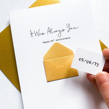 Load image into Gallery viewer, Always You 50th Anniversary Card, Husband Anniversary Card, Boyfriend Anniversary Card, Anniversary card for Wife, Special Date Personalised