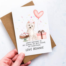 Load image into Gallery viewer, Personalised Westie Birthday Card, West Highland Terrier Pet Keepsake, From The Dog, From Pets, Pet Lover Gift, Pet Parent, Dog Lover