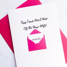 Load image into Gallery viewer, Next year I'll be your wife Card, Card for husband to be, engagement card, husband to be card, wife to be card, Wedding Card for Fiancé