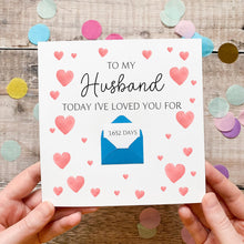 Load image into Gallery viewer, Personalised Husband Anniversary Card, Days I've Loved You, Personalised Gift, Any Anniversary, Days Together, Romantic Handmade Keepsake