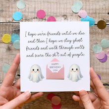 Load image into Gallery viewer, a birthday card with a ghost illustration and a message about friends and ghostly friends.