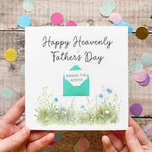 Load image into Gallery viewer, A handmade Father's Day card with a floral design and the text "Happy Heavenly Father's Day" written on it. The card also features a message inside an envelope that reads "MISSING YOU ALWAYS".