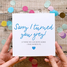 Load image into Gallery viewer, Funny Father's Day Card, Sorry I Turned You Grey, Personalised Gift for Him, To My Dad, Humorous Greeting, Dad Jokes