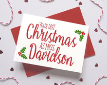 Load image into Gallery viewer, Fiancé Last Christmas as Miss Card – Personalised Christmas Name Card – Card for finance – Christmas card for wife to be – Husband to be