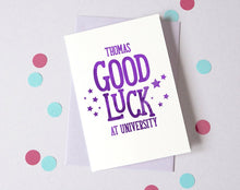 Load image into Gallery viewer, Good Luck at University Card– Personalised Back to School Card – First Day at College - Good Luck Card - Card for Student