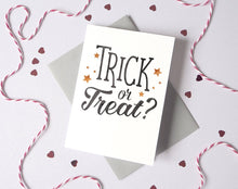 Load image into Gallery viewer, Trick or Treat Halloween Card – Typography Halloween Card – card for husband - card for wife - halloween invite - halloween card