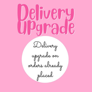 Delivery upgrade on UK orders already placed